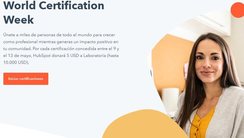 Del 9 al 13 de mayo se realizar&aacute; la World Certification Week, una iniciativa de HubSpot para que profesionales de Colombia se certifiquen gratuitamente en su plataforma HubSpot Academy. Por cada certificaci&oacute;n concedida, HubSpot donar&aacute; USD$5 a Laboratoria.