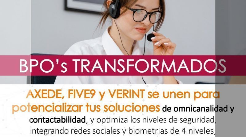 Axede, Five9 y Verint, presentarán este 22 de marzo a los BPO’s y Contact Centers más importantes de Colombia, el impacto que la omnicanalidad tiene frente a los retos que se viven a diario en la interacción de las empresas con sus clientes.