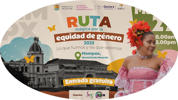 Mompox recibirá La Ruta Mágica por la Equidad de Género en marzo de 2025, un evento clave para el empoderamiento y liderazgo femenino.